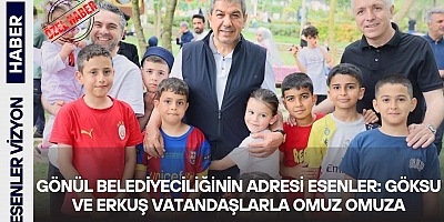 Gönül Belediyeciliğinin Adresi Esenler: Göksu ve Erkuş Vatandaşlarla Omuz Omuza
