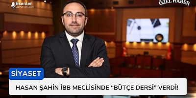 Hasan Şahin İBB Meclisi’nde “Bütçe Dersi” Verdi