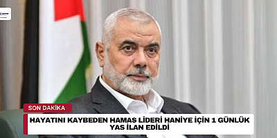 Hayatını kaybeden Hamas lideri Haniye için 1 günlük yas ilan edildi!