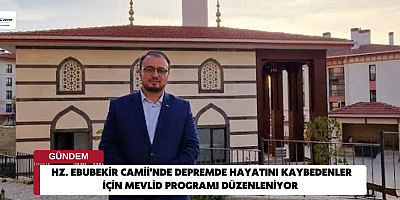 Hz. Ebubekir Camii'nde Depremde Hayatını Kaybedenler İçin Mevlid Programı Düzenleniyor 