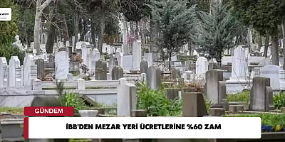 İBB'den Mezar Yeri Ücretlerine %60 Zam