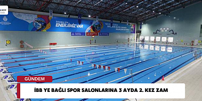 İBB ye Bağlı Spor Salonlarına 3 Ayda 2. Kez Zam 