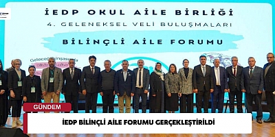 İEDP BİLİNÇLİ AİLE FORUMU GERÇEKLEŞTİRİLDİ