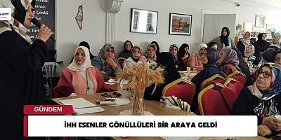 İHH ESENLER GÖNÜLLÜLERİ BİR ARAYA GELDİ 