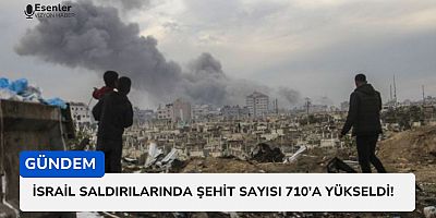 İsrail Saldırılarında Şehit Sayısı 710'a Yükseldi