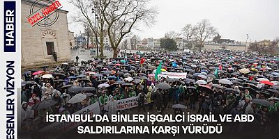 İstanbul’da binler işgalci İsrail ve ABD saldırılarına karşı yürüdü