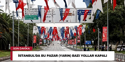 İstanbul’da Bu Pazar (YARIN) Bazı Yollar Kapalı!