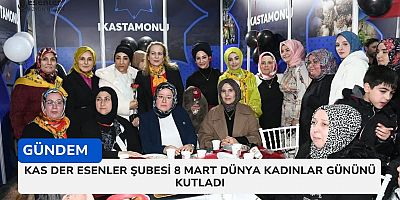 Kas-Der Esenler Şubesi, 8 Mart Dünya Kadınlar Günü’nü Kutladı