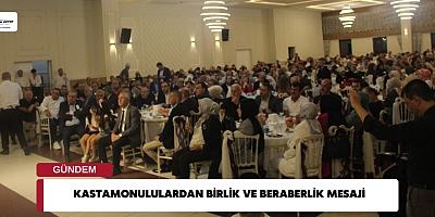 KASTAMONULULARDAN BİRLİK VE BERABERLİK MESAJI