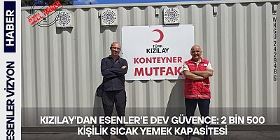 Kızılay’dan Esenler’e Dev Güvence: 2 Bin 500 Kişilik Sıcak Yemek Kapasitesi