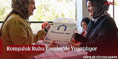 Komşuluk Ruhu Esenler'de Yaşatılıyor