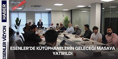 KÜTÜPHANELERİN GELECEĞİ MASAYA YATIRILDI