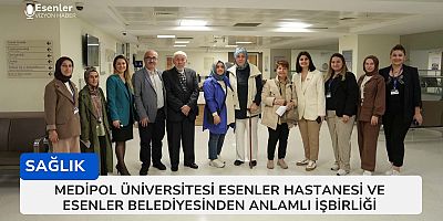Medipol Üniversitesi Esenler Hastanesi ve Esenler Belediyesinden Anlamlı İşbirliği 