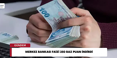 Merkez Bankası faizi 250 baz puan indirdi