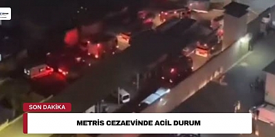 Metris Cezaevinde Acil Durum