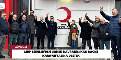 MHP Esenler'den Örnek Davranış: Kan Bağışı Kampanyasına Destek