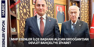 MHP Esenler İlçe Başkanı Alican Erdoğan’dan Devlet Bahçeli’ye Ziyaret