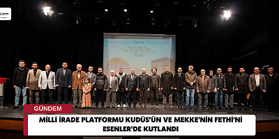 Milli İrade Platformu Kudüs'ün ve Mekke'nin Fethi'ni Esenler'de Kutladı