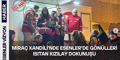 Miraç Kandili’nde Esenler’de Gönülleri Isıtan Kızılay Dokunuşu