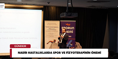 NADİR HASTALIKLARDA SPOR VE FİZYOTERAPİNİN ÖNEMİ