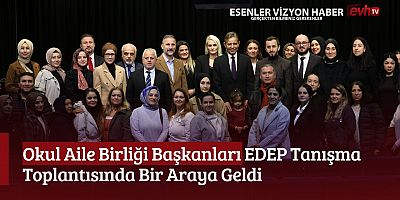 Okul Aile Birliği Başkanları EDEP Tanışma Toplantısında Bir Araya Geldi