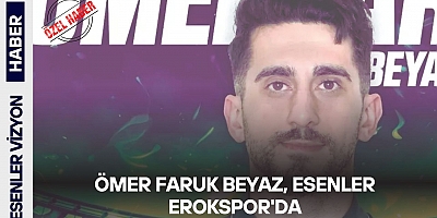 Ömer Faruk Beyaz, Esenler Erokspor'da