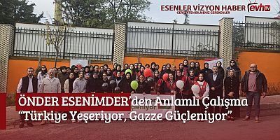 ÖNDER ESENİMDER’den Anlamlı Çalışma “Türkiye Yeşeriyor, Gazze Güçleniyor” 