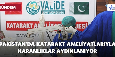 Pakistan’da Katarakt Ameliyatlarıyla Karanlıklar Aydınlanıyor