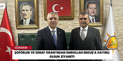 Şoförler ve Esnaf Odası’ndan Emrullah Erkuş’a Hayırlı Olsun Ziyareti