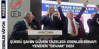 Şükrü Şahin Güven Tazeledi: Esenler Esnafı Yeniden “Devam” Dedi