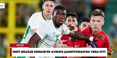 Ümit Milliler Esenler'de Avrupa Şampiyonası'na Veda Etti