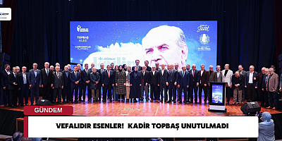 VEFALIDIR ESENLER!  KADİR TOPBAŞ UNUTULMADI