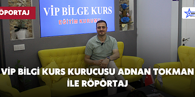 Vip Bilgi Kurs Kurucusu Adnan Tokman İle Röpörtaj