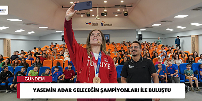 YASEMİN ADAR GELECEĞİN ŞAMPİYONLARI İLE BULUŞTU