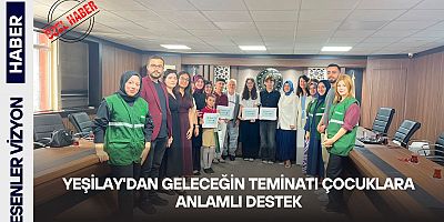 YEŞİLAY'DAN GELECEĞİN TEMİNATI ÇOCUKLARA ANLAMLI DESTEK