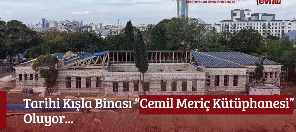 Tarihi Kışla Binası “Cemil Meriç Kütüphanesi” Oluyor...