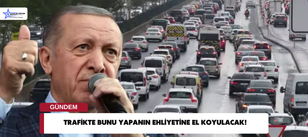 Trafikte Bunu Yapanın Ehliyetine El Koyulacak!