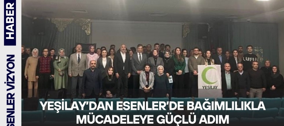 Yeşilay'dan Esenler'de Bağımlılıkla Mücadeleye Güçlü Adım 